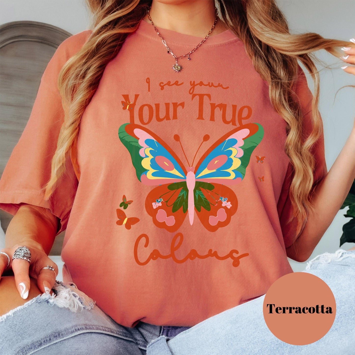 I See Your True Colors Shirt, Comfort Colors® Butterfly Tee, Positive Affirmation Shirt, Inspirational Gift for Women, Uplifting Tee