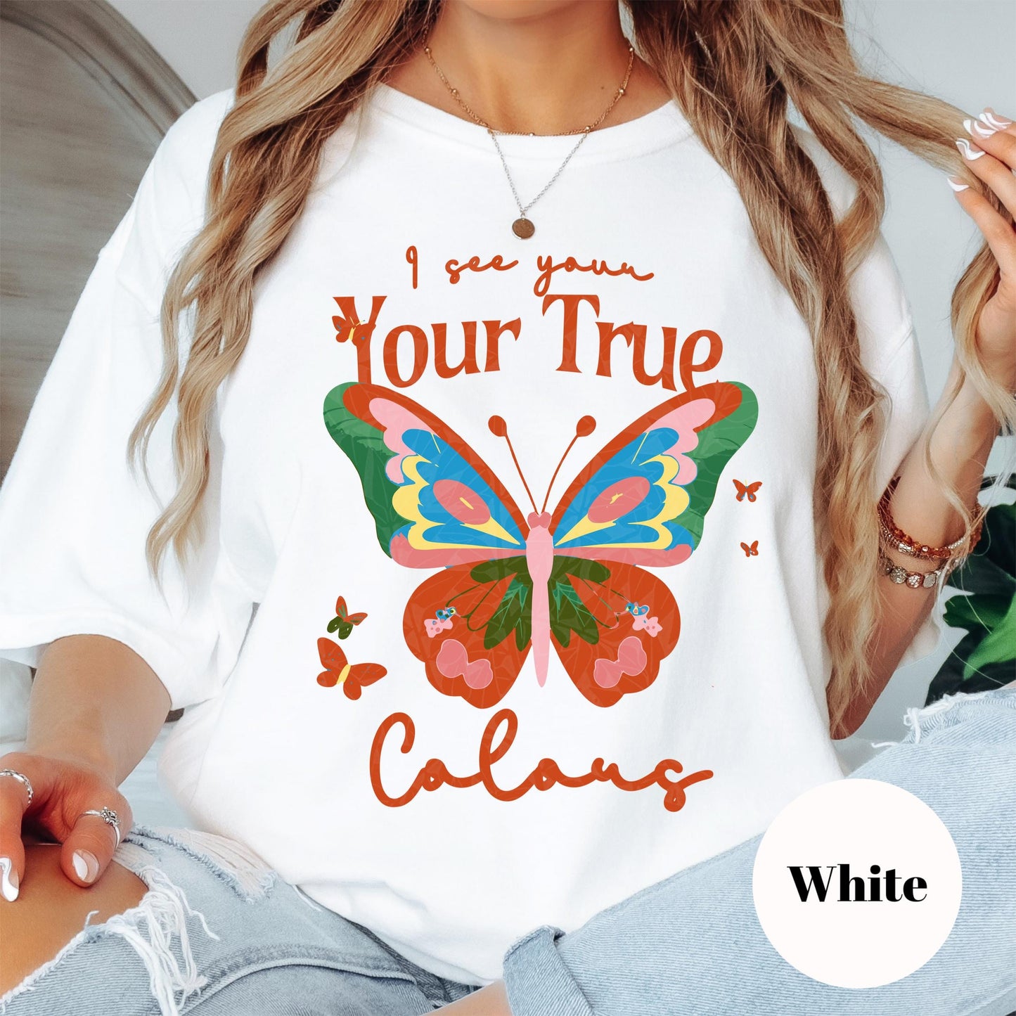I See Your True Colors Shirt, Comfort Colors® Butterfly Tee, Positive Affirmation Shirt, Inspirational Gift for Women, Uplifting Tee