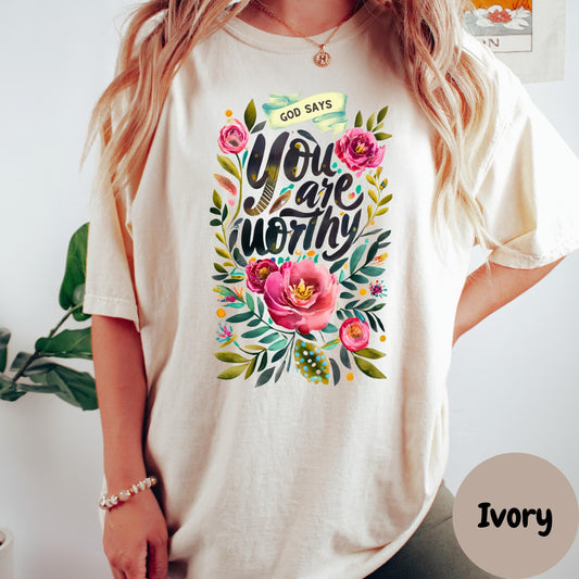 God Says You Are Worthy Shirt, Comfort Colors® Christian Affirmation Tee, Floral Faith Graphic Tee, Inspirational Bible Gift for Women