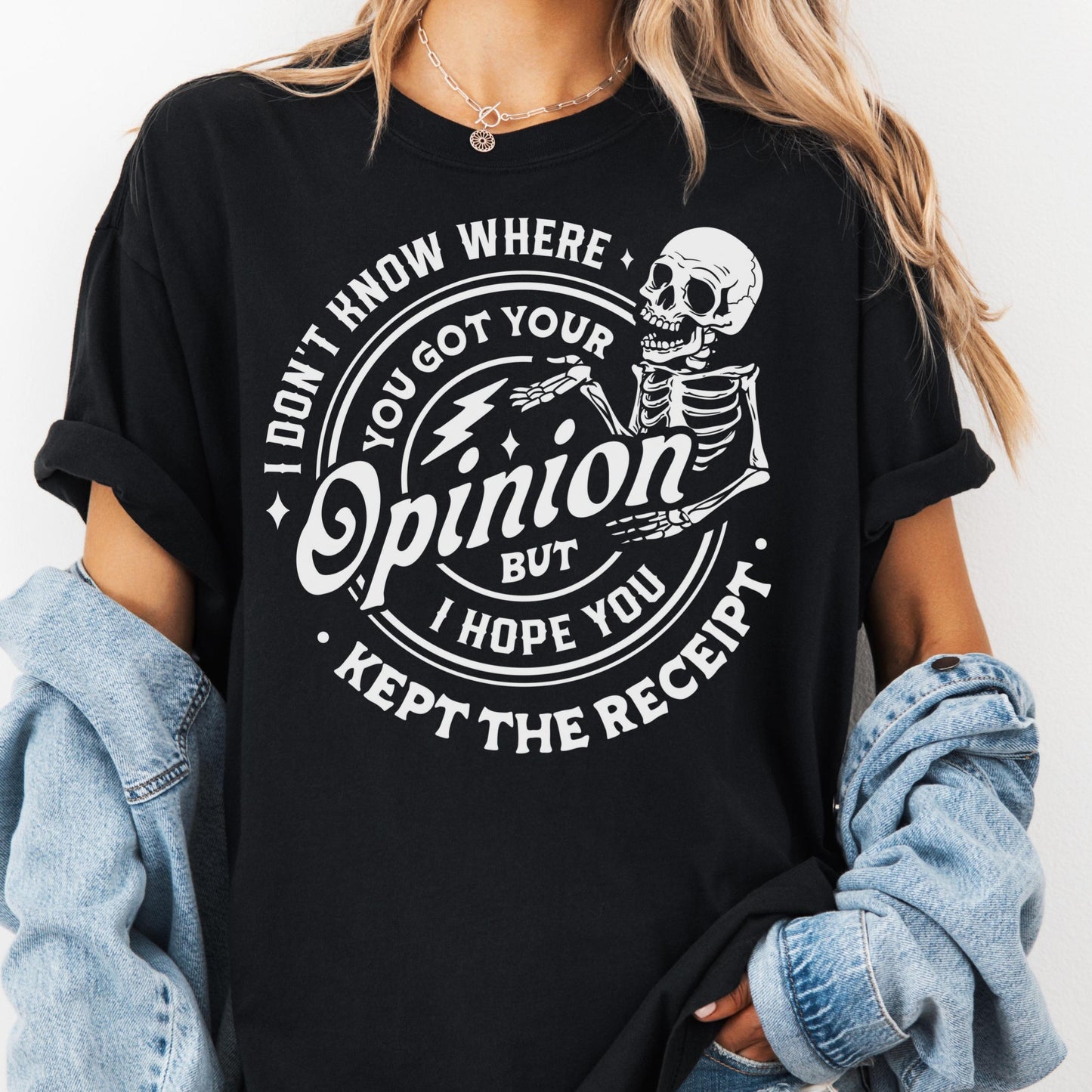 Hope You Kept the Receipt Shirt, Comfort Colors® Funny Skeleton Graphic Tee, Sarcastic Opinion Shirt for Women, Dark Humor Attitude Gift