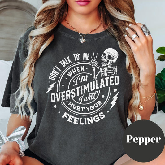 Overstimulated Feelings Shirt, Comfort Colors® Funny Skeleton Tee, Introvert Graphic Tee for Women, Sarcastic Sensory Overload Shirt