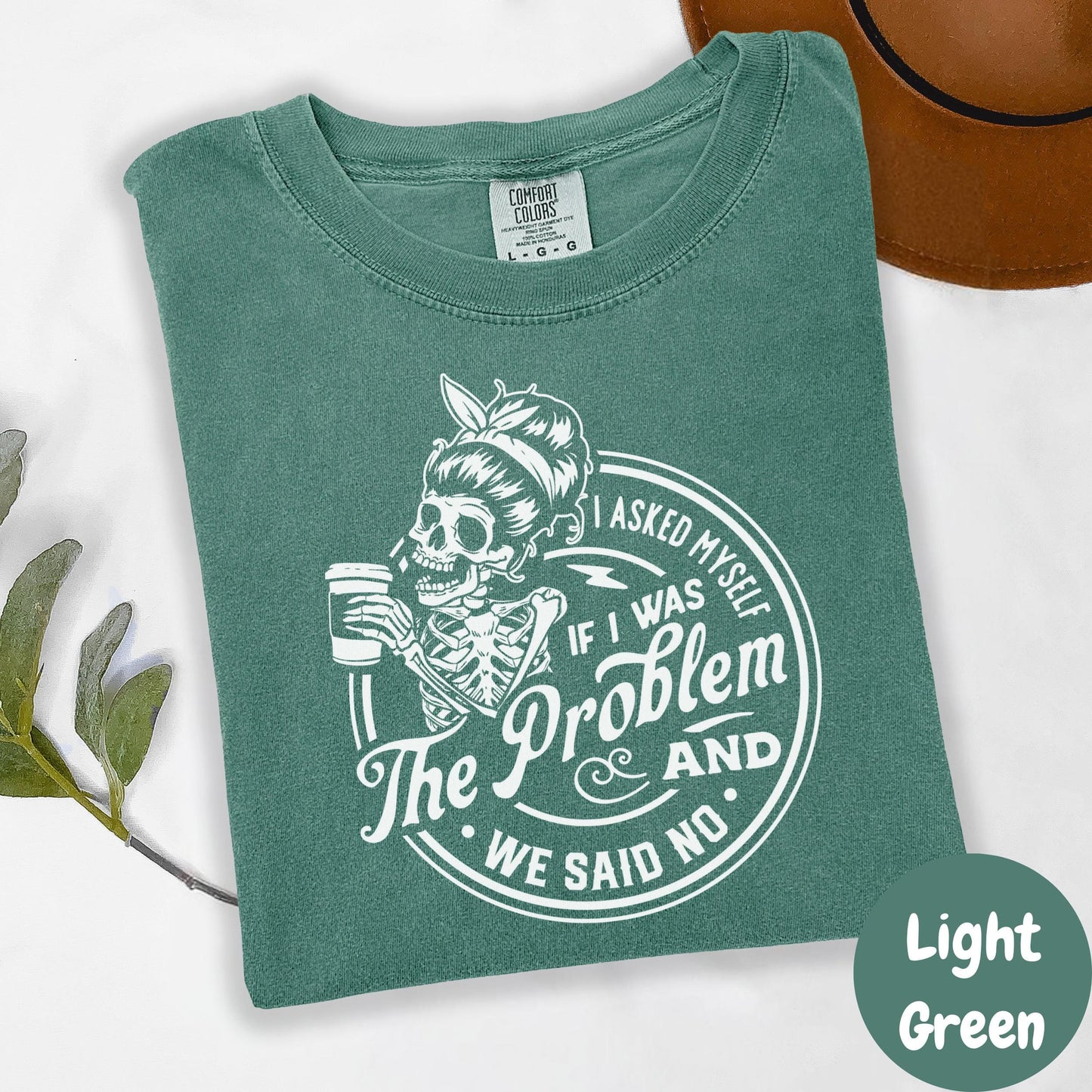 I Asked Myself If I Was the Problem Shirt, Comfort Colors® Funny Skeleton Graphic Tee, Sarcastic Women’s Tee, Not the Problem Shirt