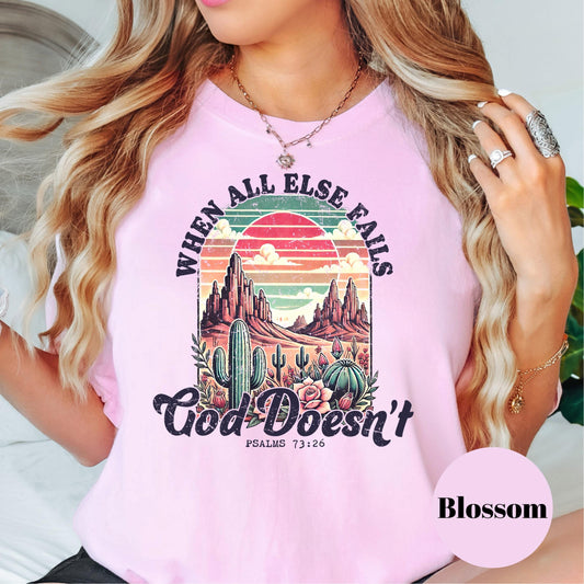 When All Else Fails God Doesn’t Shirt, Comfort Colors® Bible Verse Tee, Western Christian Shirt for Women, Psalm 73:26 Desert Faith Tee