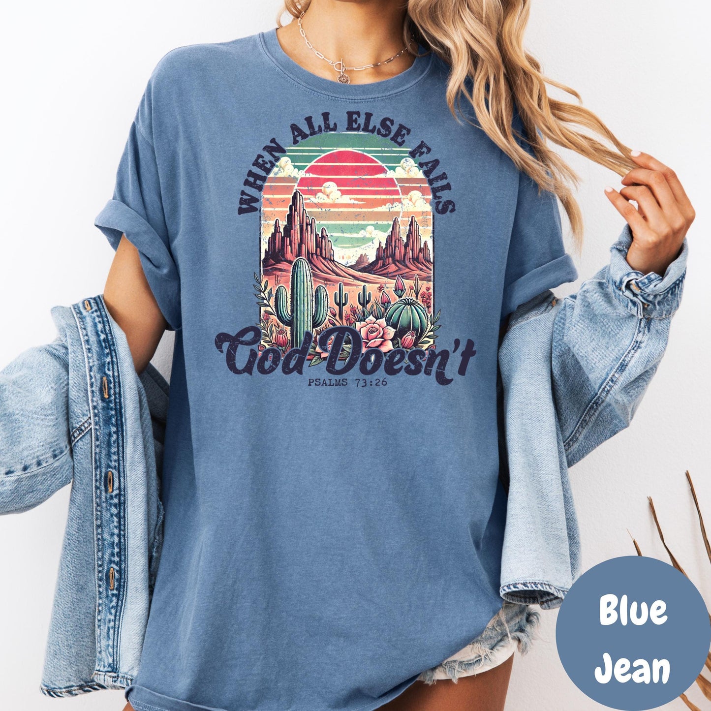 When All Else Fails God Doesn’t Shirt, Comfort Colors® Bible Verse Tee, Western Christian Shirt for Women, Psalm 73:26 Desert Faith Tee