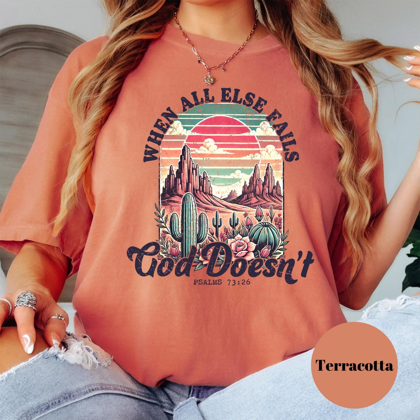 When All Else Fails God Doesn’t Shirt, Comfort Colors® Bible Verse Tee, Western Christian Shirt for Women, Psalm 73:26 Desert Faith Tee