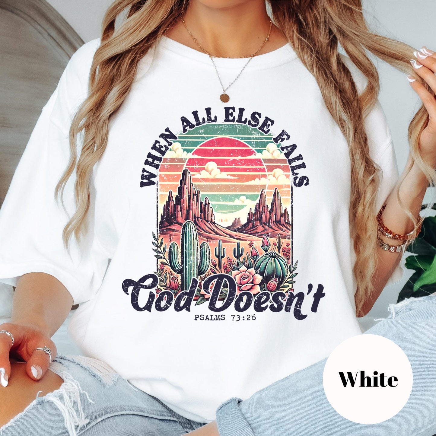 When All Else Fails God Doesn’t Shirt, Comfort Colors® Bible Verse Tee, Western Christian Shirt for Women, Psalm 73:26 Desert Faith Tee