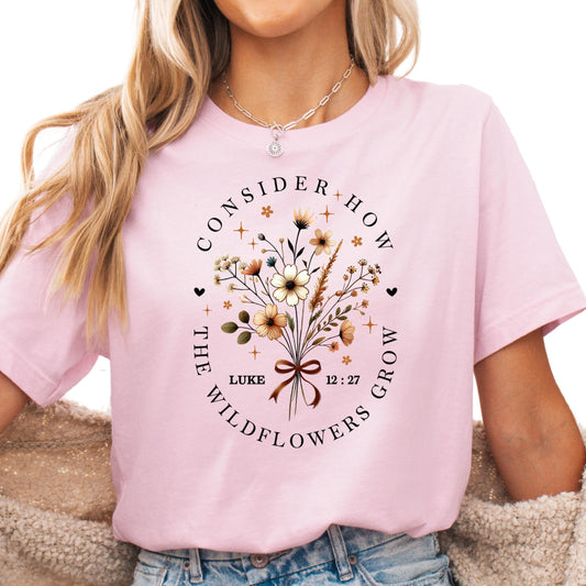 Consider the Wildflowers Shirt, Luke 12:27 Shirt, Christian Shirt for Women, Faith and Nature Bible Verse Tee, Inspirational Scripture Shirt
