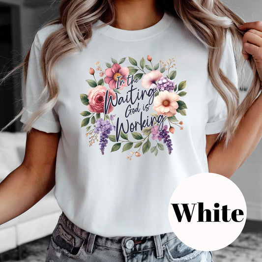 In the Waiting God Is Working Shirt, Floral Christian Sublimation Tee, Faith Encouragement Shirt, Vintage Faded Graphic Tee, Gift for Women
