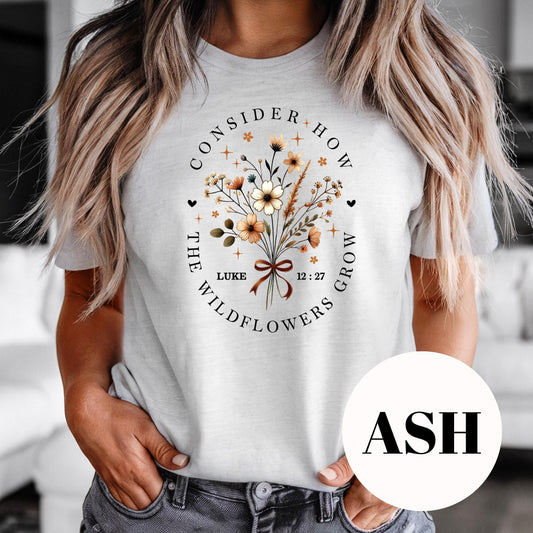 Consider How the Wildflowers Grow Shirt, Luke 12:27 Sublimation Tee, Christian Floral Graphic Shirt, Vintage Faded Faith Tee, Gift for Women
