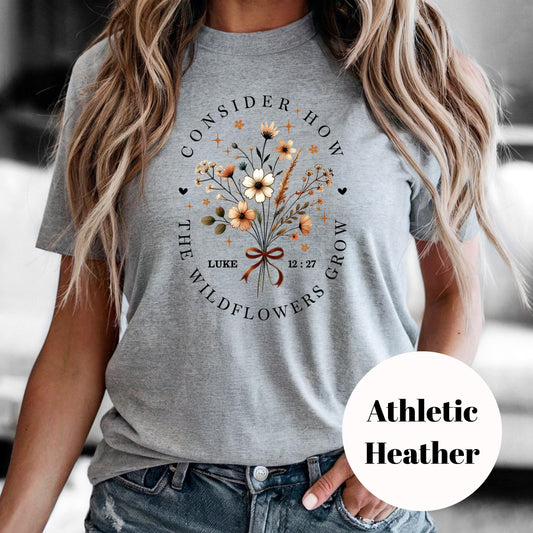 Consider How the Wildflowers Grow Shirt, Luke 12:27 Sublimation Tee, Christian Floral Graphic Shirt, Vintage Faded Faith Tee, Gift for Women