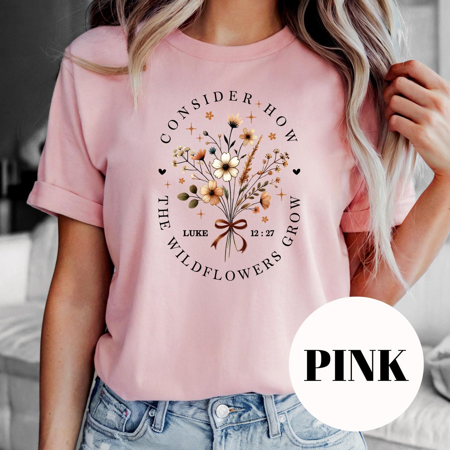 Consider How the Wildflowers Grow Shirt, Luke 12:27 Sublimation Tee, Christian Floral Graphic Shirt, Vintage Faded Faith Tee, Gift for Women