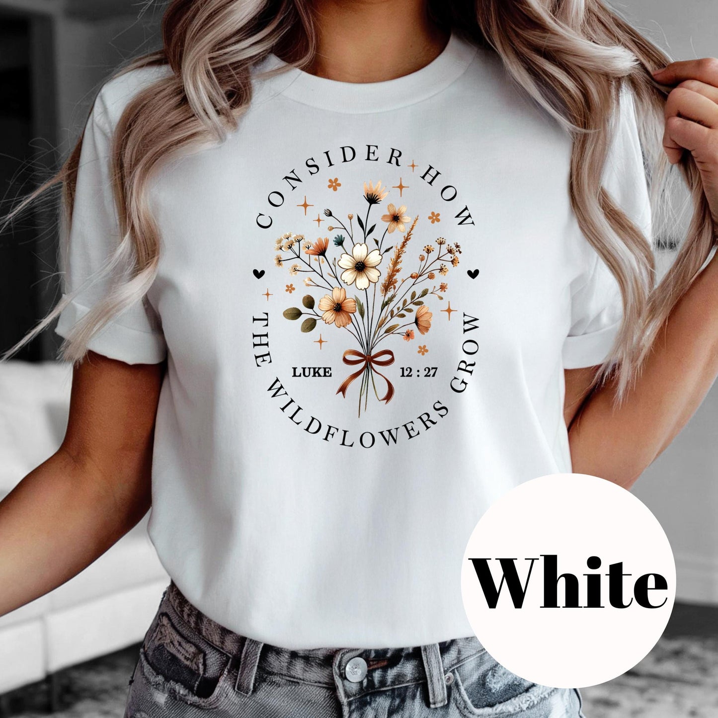 Consider How the Wildflowers Grow Shirt, Luke 12:27 Sublimation Tee, Christian Floral Graphic Shirt, Vintage Faded Faith Tee, Gift for Women