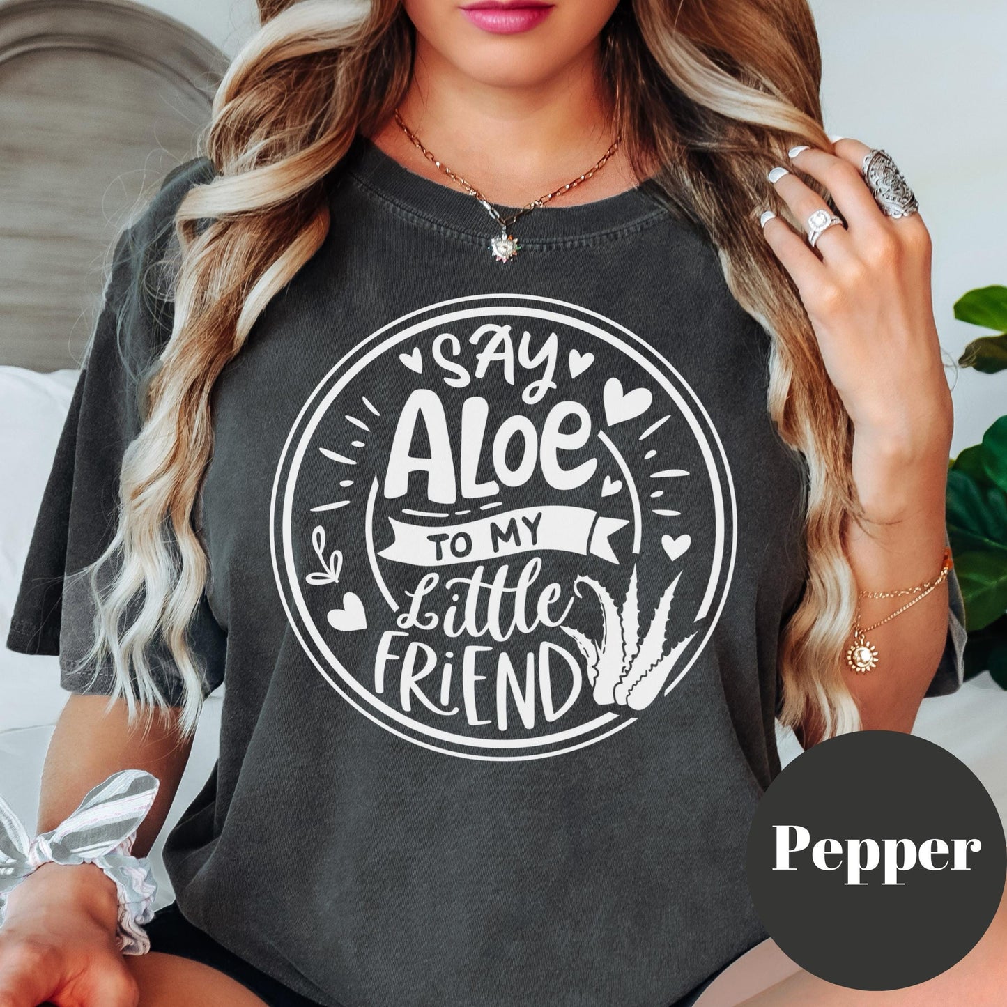 Say Aloe To My Little Friend Shirt, Comfort Colors® Plant Pun Shirt, Funny Plant Lover Gift, Succulent Shirt, Gardening Shirt, Plant Mom Tee