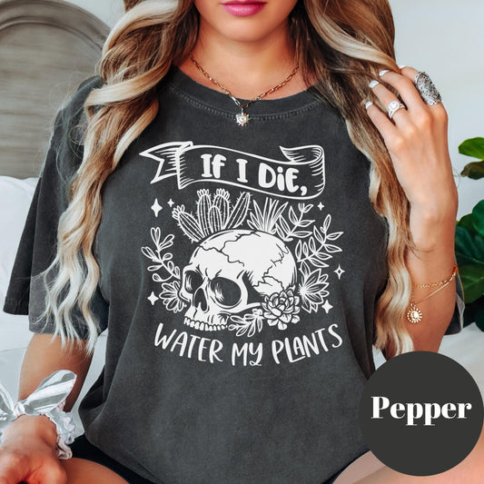 If I Die Water My Plants Shirt, Comfort Colors® Plant Lover Tee, Funny Plant Mom Gift, Plant Shirt, Houseplant Addict Tee, Gardening Humor