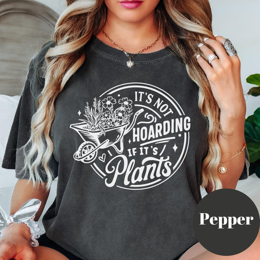 It’s Not Hoarding If It’s Plants Shirt, Comfort Colors® Funny Plant Mom Tee, Plant Lover Gift, Gardening Shirt, Houseplant Addict Tee