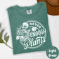 Never Enough Plants Shirt, Comfort Colors® Plant Addict Tee, Skeleton Plant Mom Shirt, Funny Gardening Gift, Houseplant Lover Shirt