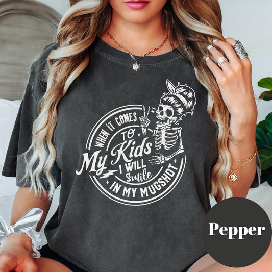 When It Comes To My Kids I Will Smile In My Mugshot Shirt, Comfort Colors® Funny Mom Life Tee, Skeleton Mama Shirt, Protective Mama Gift