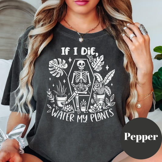 If I Die Water My Plants Shirt, Comfort Colors® Funny Plant Lover Tee, Skeleton Plant Mom Shirt, Houseplant Addict Gift, Plant Parent Humor