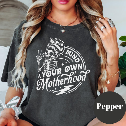 Mind Your Own Motherhood Shirt, Comfort Colors® Funny Mom Life Tee, Skeleton Mama Shirt, Tired Mom Gift, Motherhood Boundaries Shirt