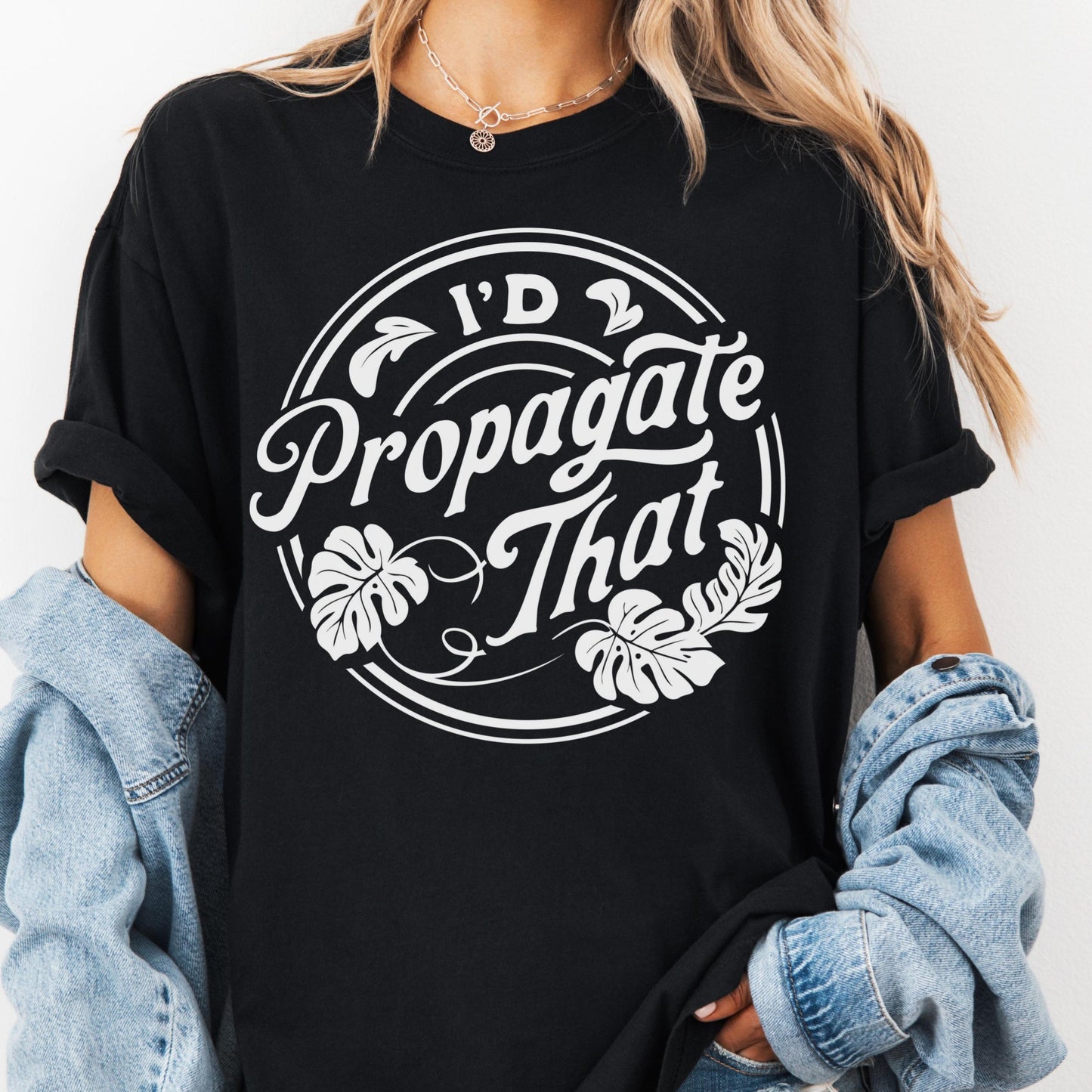 I’d Propagate That Shirt, Comfort Colors® Funny Plant Lover Tee, Plant Mom Gift, Houseplant Humor Shirt, Gardening Plant Propagation Tee