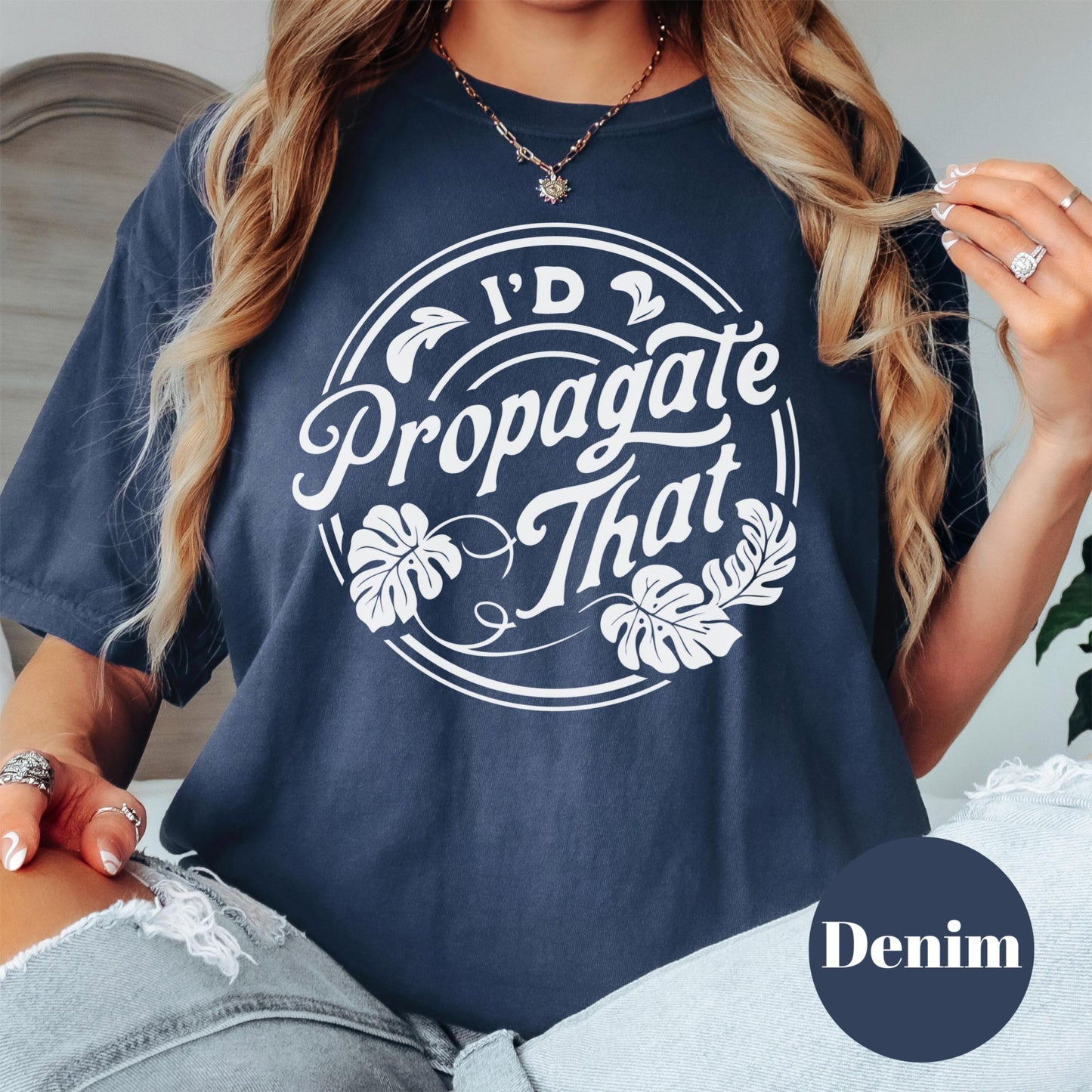 I’d Propagate That Shirt, Comfort Colors® Funny Plant Lover Tee, Plant Mom Gift, Houseplant Humor Shirt, Gardening Plant Propagation Tee