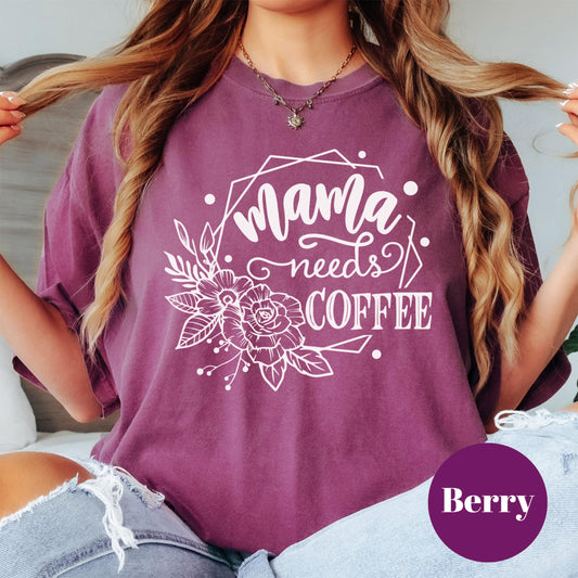 Mama Needs Coffee Shirt, Comfort Colors® Funny Mom Life Tee, Tired Mama Gift, Coffee Addict Mom Shirt, Motherhood Humor Tee
