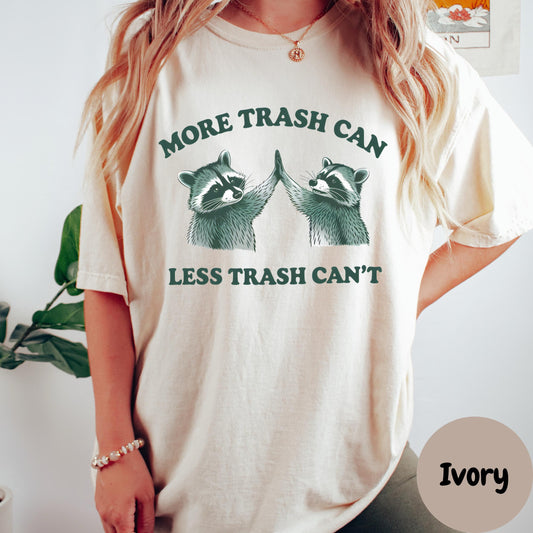 More Trash Can Less Trash Can’t Shirt, Comfort Colors® Funny Raccoon Tee, Dumpster Diva Shirt, Sassy Trash Panda Gift, High Five Humor Tee