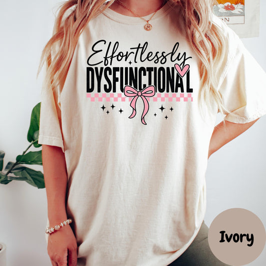 Effortlessly Dysfunctional Shirt, Comfort Colors® Pink Tee with Bow and Heart, Funny Mental Health Shirt, Sassy Self-Aware Graphic Tee