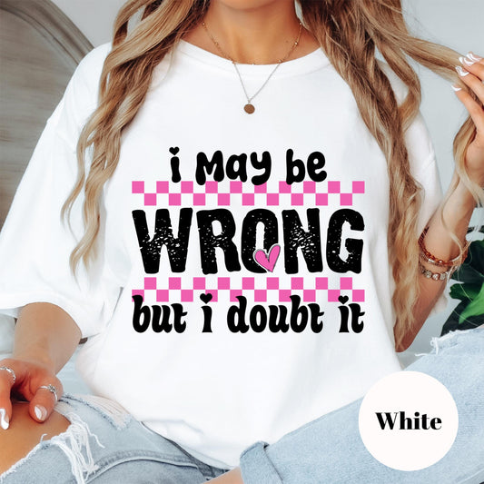 I May Be Wrong But I Doubt It Shirt, Comfort Colors® Sassy Tee, Funny Pink Checkered Graphic Shirt, Bold Statement Shirt for Women