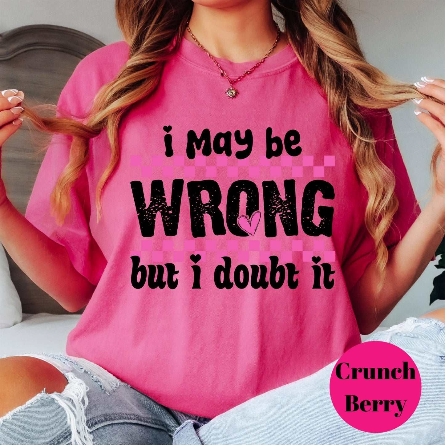 I May Be Wrong But I Doubt It Shirt, Comfort Colors® Sassy Tee, Funny Pink Checkered Graphic Shirt, Bold Statement Shirt for Women