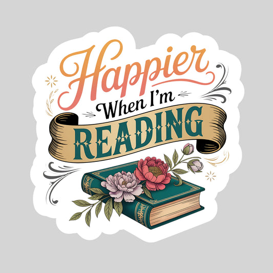 Happier When I'm reading – 3" Waterproof Bookish Sticker with Holo Overlay – Reading, Books, Reader Gift, Book Lover