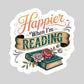 Happier When I'm reading – 3" Waterproof Bookish Sticker with Holo Overlay – Reading, Books, Reader Gift, Book Lover