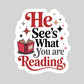 He Sees What You're Reading Santa Clause Christmas – 3" Waterproof Bookish Sticker with Holo Overlay – Reading, Books, Reader Gift, Book Lover
