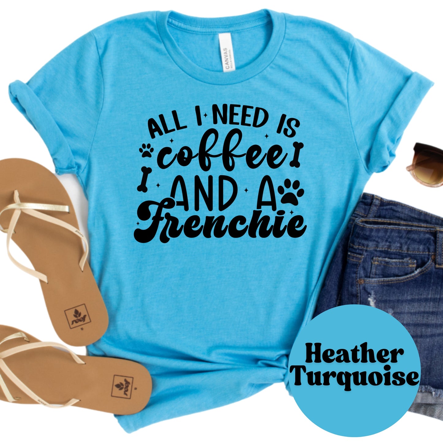All I Need Is Coffee and a Frenchie Shirt, French Bulldog Dog Mom Tee, Coffee Lover Gift, Cute Dog Graphic Shirt, Pet Owner T-Shirt