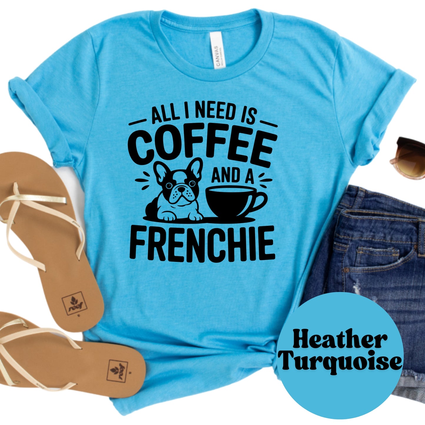 All I Need Is Coffee and a Frenchie Shirt, French Bulldog Graphic Tee, Dog Mom Coffee Lover Shirt, Cute Pet Owner Gift, Unisex Dog Shirt