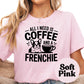 All I Need Is Coffee and a Frenchie Shirt, French Bulldog Graphic Tee, Dog Mom Coffee Lover Shirt, Cute Pet Owner Gift, Unisex Dog Shirt