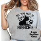 All You Need Is Love and a Frenchie Shirt, French Bulldog Dog Mom Tee, Cute Pet Lover Shirt, Frenchie Owner Gift, Unisex Dog Graphic T-Shirt
