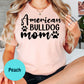 American Bulldog Mom Shirt, Dog Mom Tee, Cute American Bulldog Graphic Shirt, Pet Lover Gift, Unisex Dog Owner T-Shirt, Animal Lover Top