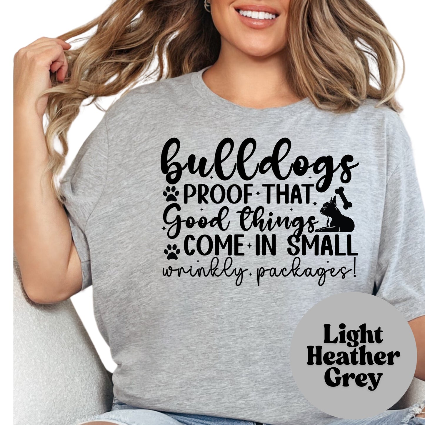 Bulldogs Proof Good Things Come in Small Wrinkly Packages Shirt, Cute Bulldog Mom Tee, Dog Lover Gift, Pet Owner T-Shirt, Unisex Dog Graphic
