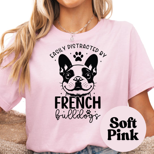 Easily Distracted by French Bulldogs Shirt, Cute Frenchie Dog Mom Tee, French Bulldog Lover Gift, Unisex Pet Owner Shirt, Dog Graphic Top