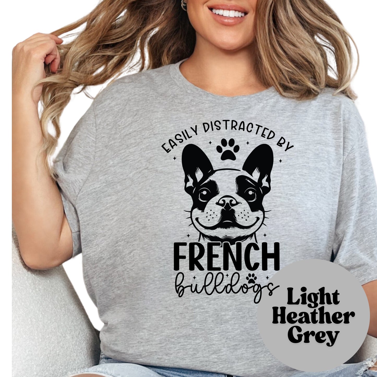Easily Distracted by French Bulldogs Shirt, Cute Frenchie Dog Mom Tee, French Bulldog Lover Gift, Unisex Pet Owner Shirt, Dog Graphic Top