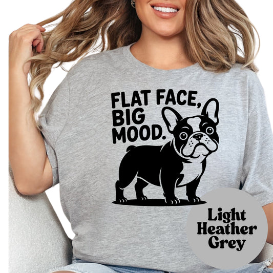 Flat Face Big Mood Shirt, French Bulldog Graphic Tee, Funny Frenchie Dog Mom Shirt, Pet Lover Gift, Unisex Dog Owner T-Shirt