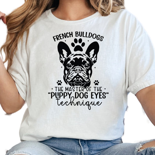 French Bulldogs Puppy Dog Eyes Shirt, Cute Frenchie Dog Mom Tee, Master of Puppy Eyes Graphic Shirt, Pet Lover Gift, Unisex Dog T-Shirt