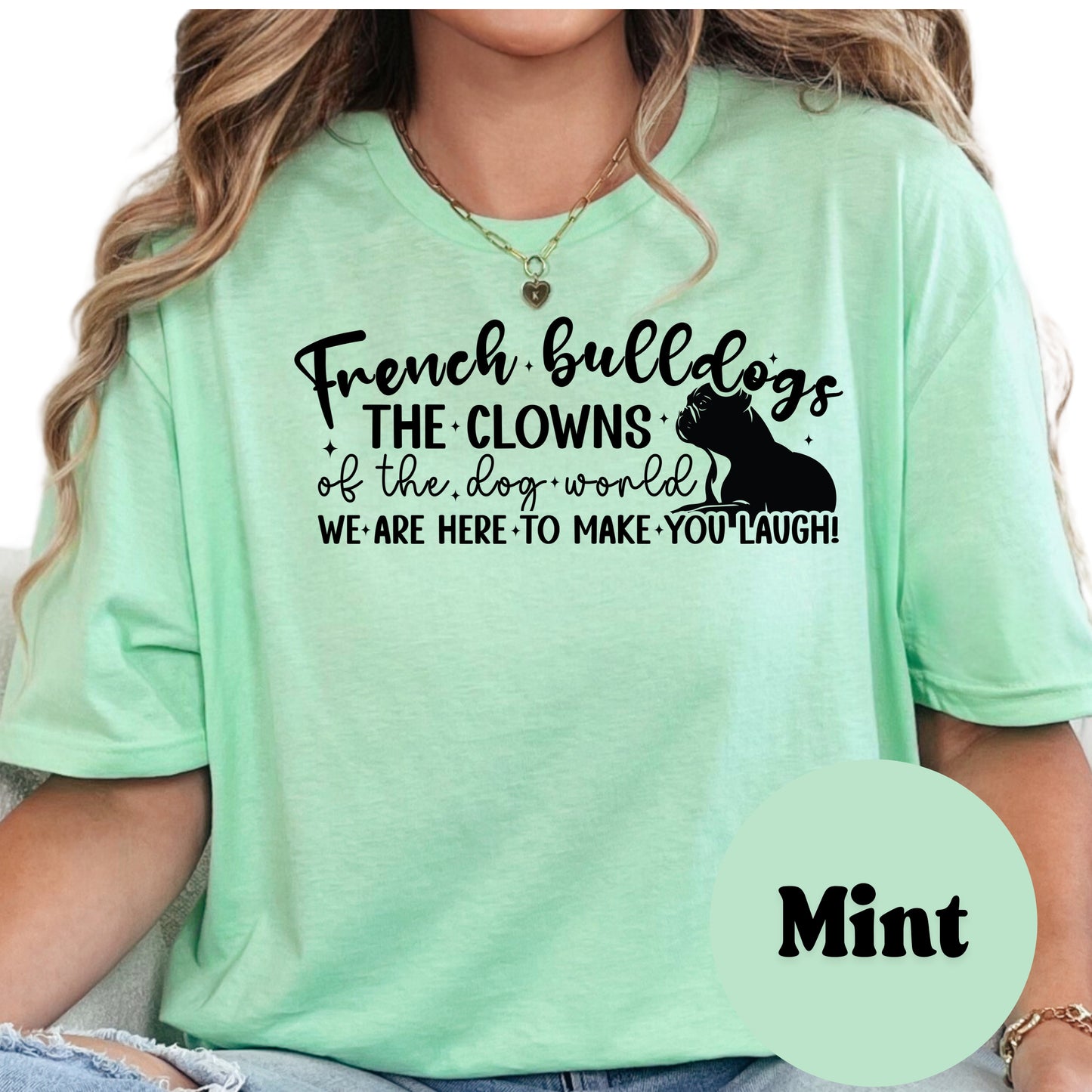 French Bulldogs Clowns of the Dog World Shirt, Funny Frenchie Dog Mom Tee, Cute Pet Lover Gift, Unisex Dog Owner T-Shirt, Humorous Dog Shirt