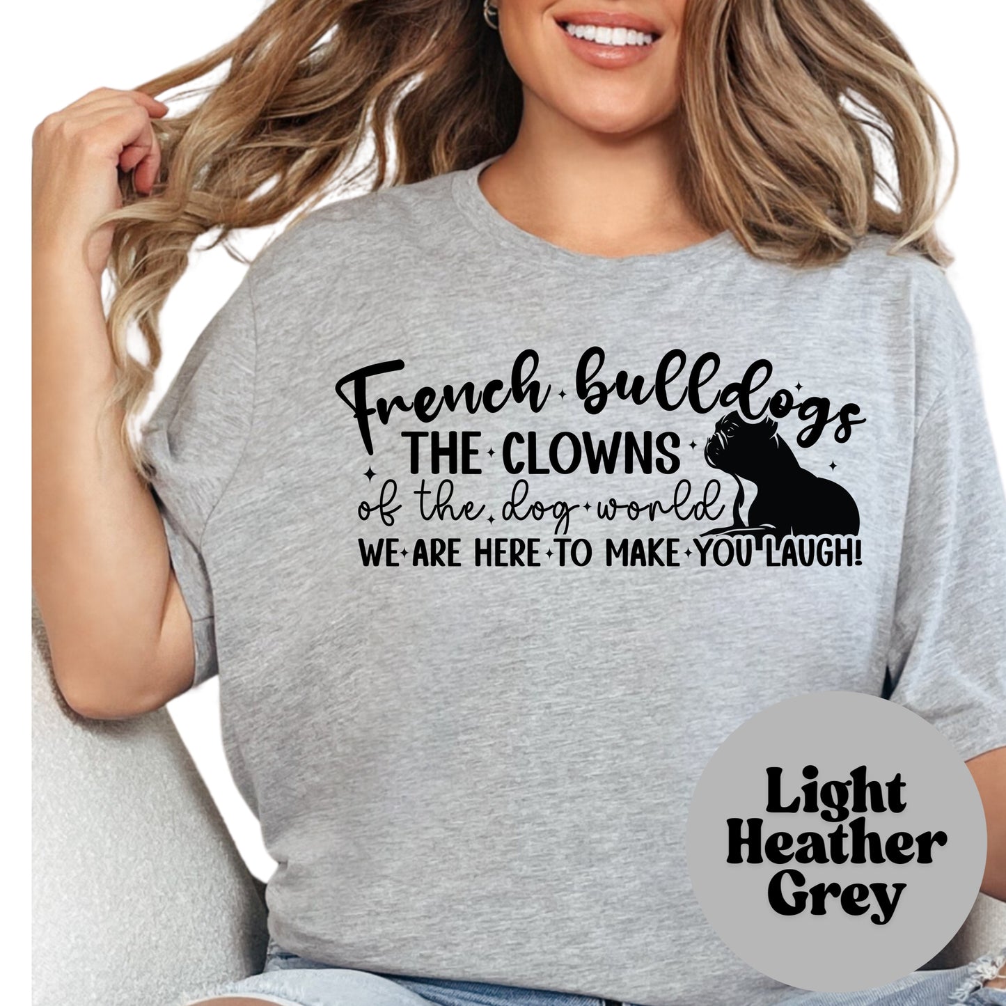 French Bulldogs Clowns of the Dog World Shirt, Funny Frenchie Dog Mom Tee, Cute Pet Lover Gift, Unisex Dog Owner T-Shirt, Humorous Dog Shirt