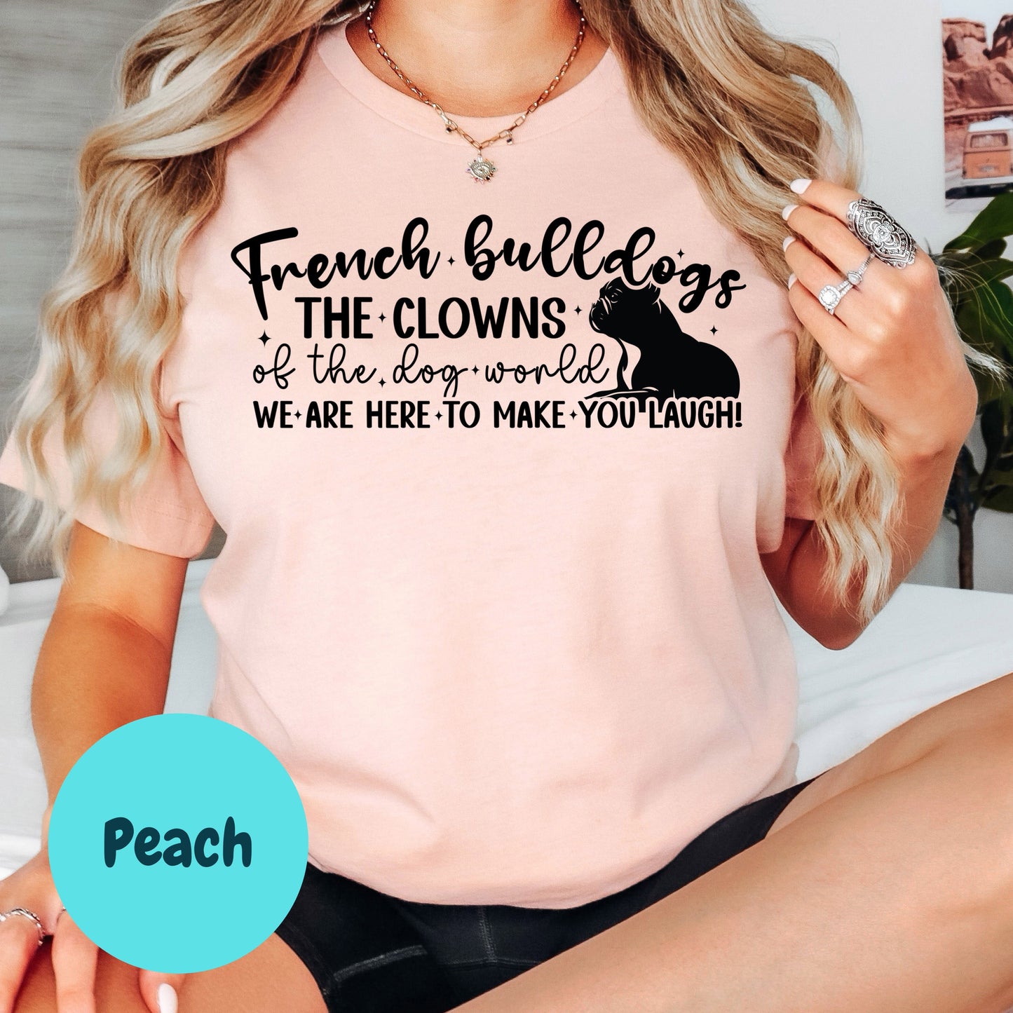 French Bulldogs Clowns of the Dog World Shirt, Funny Frenchie Dog Mom Tee, Cute Pet Lover Gift, Unisex Dog Owner T-Shirt, Humorous Dog Shirt