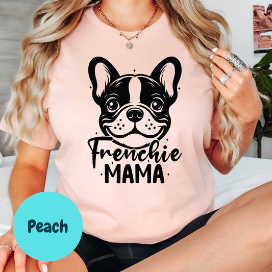 Frenchie Mama Shirt, French Bulldog Mom Tee, Cute Dog Lover Graphic Shirt, Pet Owner Gift, Unisex Frenchie T-Shirt