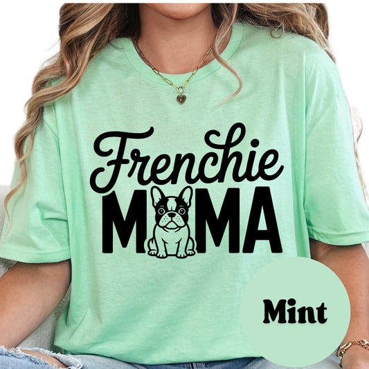 Frenchie Mama Shirt, Cute French Bulldog Mom Tee, Dog Lover Graphic Shirt, Pet Owner Gift, Unisex Frenchie T-Shirt