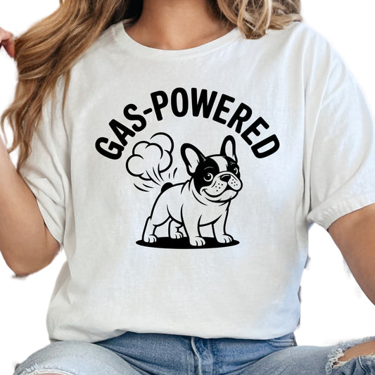 Gas-Powered Frenchie Shirt, Funny French Bulldog Dog Mom Tee, Cute Pet Lover Graphic Shirt, Dog Owner Gift, Unisex Dog Humor T-Shirt