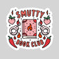 Smutty Book Club Book Reader Sticker – 3" Waterproof Bookish Sticker with Holo Overlay – Reading, Books, Reader Gift, Book Lover, Bookstore Merch